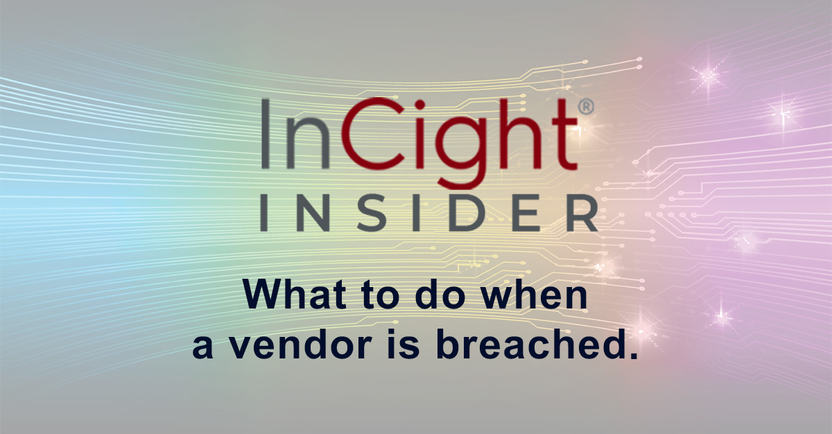 InCight® Insider Topic: What to do when a vendor is breached.